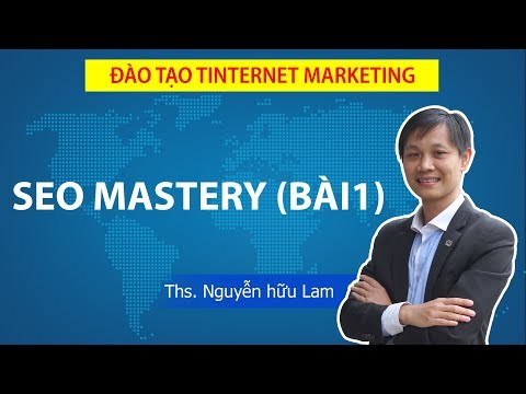 SEO MASTERY (BÀI 1) – ĐÀO TẠO SEO 2019